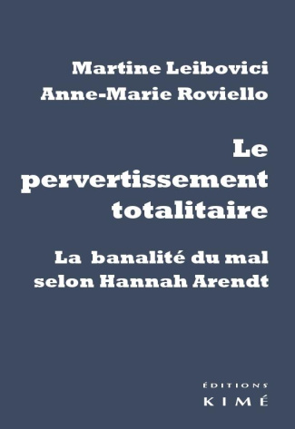 Le pervertissement totalitaire. La banalité du mal selon Hannah Arendt