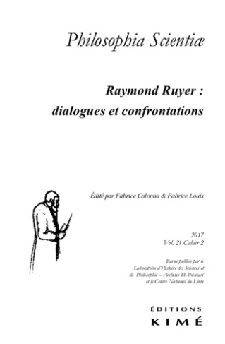 Philosophia Scientiae N° 21/2 : Raymond Ruyer : dialogues et confrontations