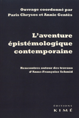 L'aventure épistémologique contemporaine. Rencontres autour des travaux d’Anne-Françoise Schmid