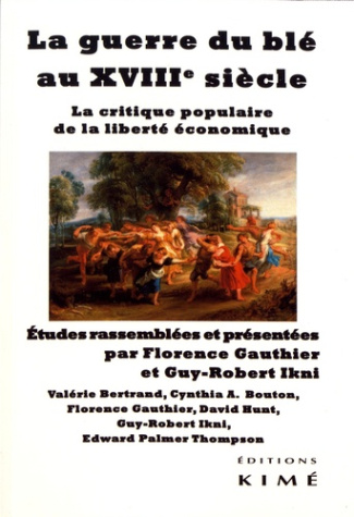 La guerre du blé au XVIIIe siècle. La critique populaire de la liberté économique
