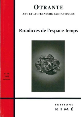 Otrante N° 46, automne 2019 : Paradoxes de l'espace-temps en culture hypermédiatique