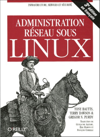 Administration réseau sous Linux. 3e édition