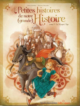 Petites histoires de notre (grande) Histoire. Tome 1, Le Moyen Age