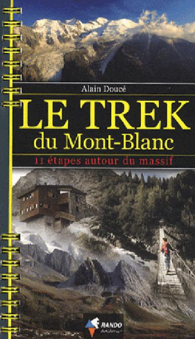 Le trek du Mont-Blanc. 11 étapes autour du massif
