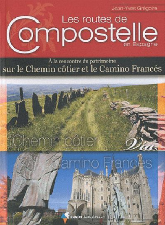 Les routes de Compostelle en Espagne. A la rencontre du patrimoine sur le Chemin côtier et le Camino