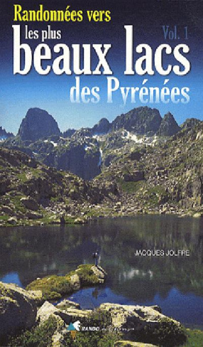 Randonnées vers les plus beaux lacs des Pyrénées. Volume 1