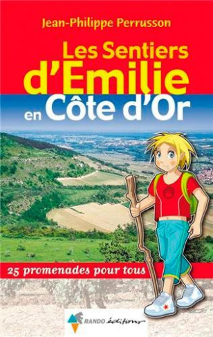 Les sentiers d'Emilie en Côte-d'Or. 25 promenades pour tous