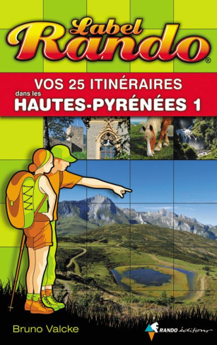 Vos 25 itinéraires dans les Hautes-Pyrénées. Tome 1, De Tarbes à Gavarnie
