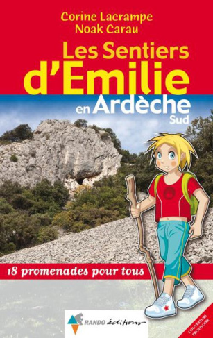 Les sentiers d'Emilie en Ardèche Sud. 18 promenades pour tous