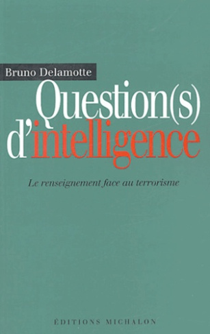 Question(s) d'intelligence. Le renseignement face au terrorisme