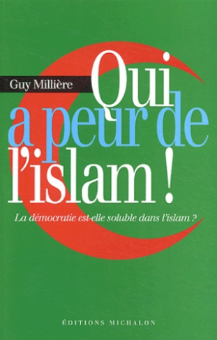 Qui a peur de l'islam ! La démocratie est-elle soluble dans l'islam ?