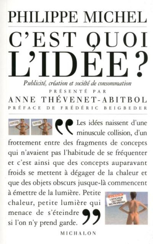 C'est quoi l'idée ? Création, publicité et société de consommation