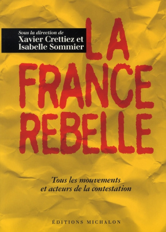 La France rebelle. Tous les mouvements et acteurs de la contestation