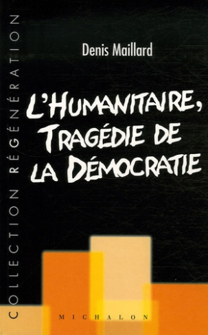 L'humanitaire : tragédie de la démocratie