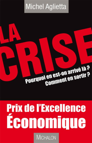 La crise. Pourquoi on en est arrivé là ? Comment en sortir ?