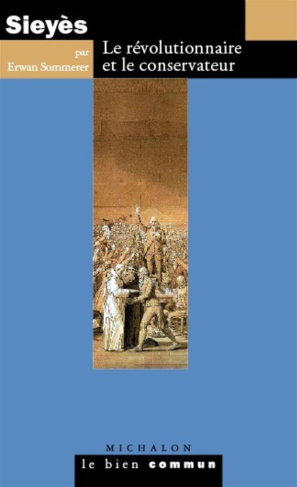 Sieyès. Le révolutionnaire et le conservateur