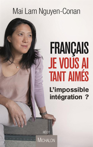 Français, je vous ai tant aimés. L'impossible intégration ?