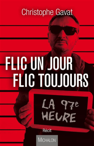 La 97e heure. Flic un jour, flic toujours