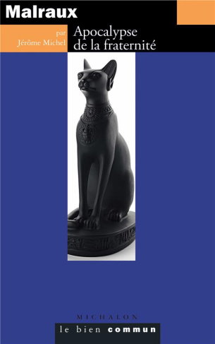 Malraux. Apocalypse de la fraternité