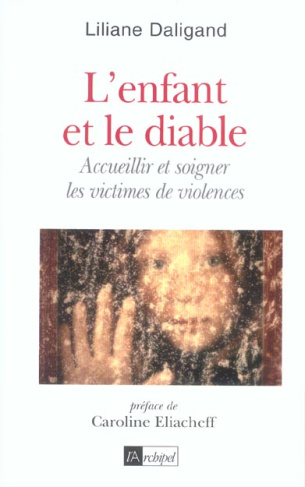 L'enfant et le diable. Accueillir et soigner les victimes de violences