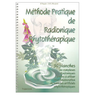 METHODE PRATIQUE DE RADIONIQUE PHYTOTHERAPIQUE. 50 plantes de complexes radioniques prêtes à utilise