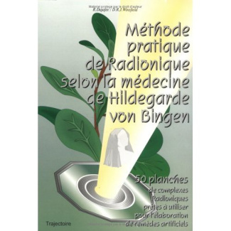 Méthode pratique de la radionique selon la médecine de Hildegarde von Bingen