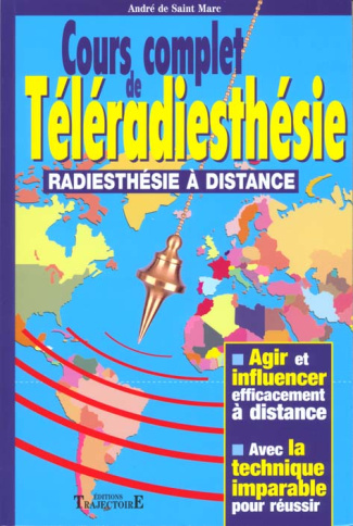Cours complet de téléradiesthésie. Radiesthésie à distance