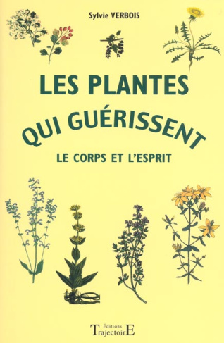 Les plantes qui guérissent le corps et l'esprit