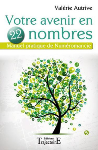 Votre avenir en 22 nombres. Manuel pratique de Numéromancie