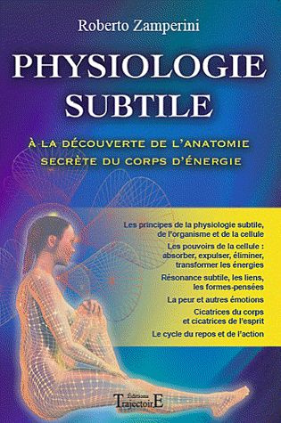 Physiologie subtile. L'anatomie secrète, à la découverte du corps d'énergie
