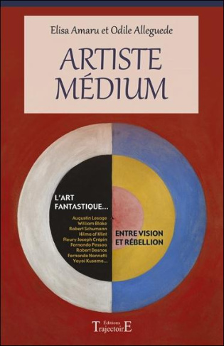 Artiste médium. L'art fantastique... Entre vision et rébellion