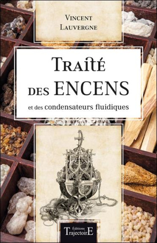 Traité des encens et des condensateurs fluidiques. A l'usage des magiciens...