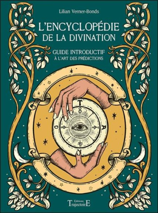 L'Encyclopédie de la divination. Guide introductif à l'art des prédictions