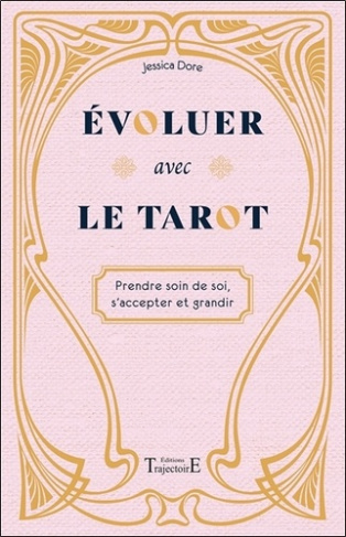 Evoluer avec le tarot. Prendre soin de soi, s'accepter et grandir
