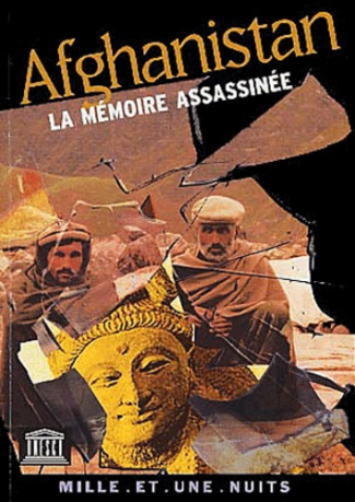 Afghanistan, La mémoire assassinée. Colloque "Patrimoines d'Asie centrale" Unesco, 2 mars 2001