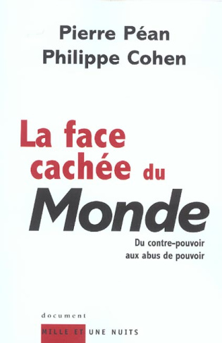 La face cachée du Monde. Du contre-pouvoir aux abus de pouvoir