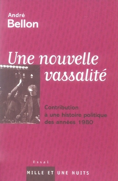 Une nouvelle vassalité. Contribution à une histoire politique des années 1980