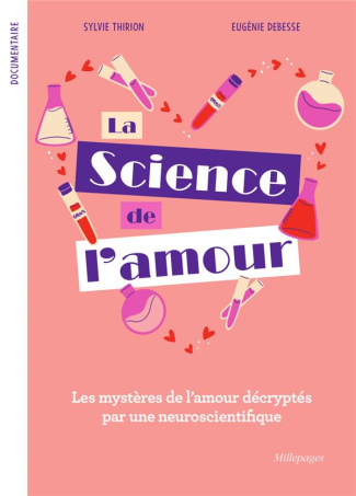 La science de l'amour. Les mystères de l’amour décryptés par une neuroscientifique