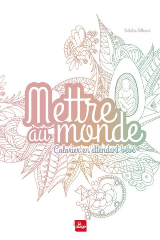 Mettre au monde. Colorier en attendant bébé