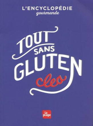 Tout sans gluten. L'encyclopédie gourmande