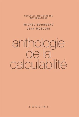 Anthologie de la calculabilité. Naissance et dévoppement de la théorie de la calculabilité des année