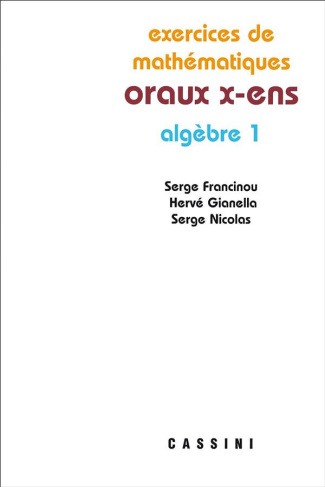 Algèbre 1 Oraux x-ens. 3e édition