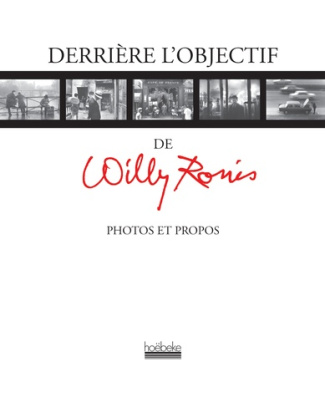 Derrière l'objectif de Willy Ronis. Photos et propos