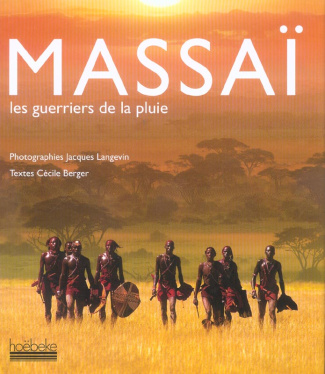 Massaï. Les guerriers de la pluie