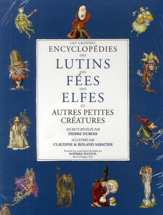 La grande encyclopédie des lutins, des fées, des elfes et autres petites créatures : coffret en 3 vo