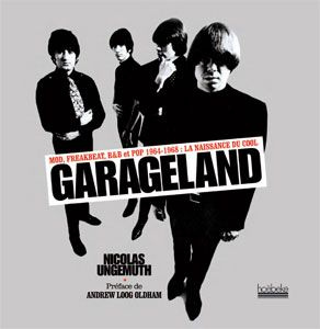 Garageland. Mod, Freakbeat, R&B et Pop 1964-1968 : la naissance du cool