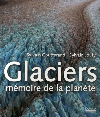 Glaciers. Mémoire de la planète