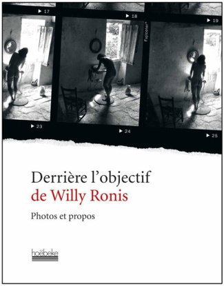 Derrière l'objectif de Willy Ronis. Photos et propos