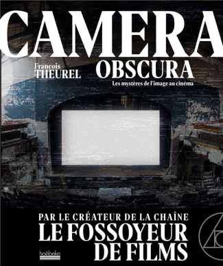 Camera obscura. Voyage dans les mystères du cinéma