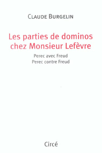 Les partis de dominos chez Monsieur Lefèvre. Perec avec Freud, Perec contre Freud